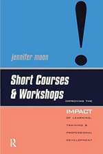 Short Courses and Workshops: Improving the Impact of Learning, Teaching and Professional Development