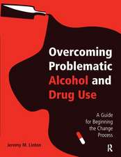 Overcoming Problematic Alcohol and Drug Use: A Guide for Beginning the Change Process