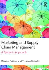 Marketing and Supply Chain Management: A Systemic Approach