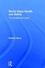 World Class Health and Safety: The professional's guide