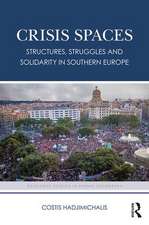 Crisis Spaces: Structures, Struggles and Solidarity in Southern Europe