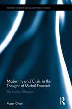 Modernity and Crisis in the Thought of Michel Foucault: The Totality of Reason