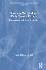 Drama in Medieval and Early Modern Europe: Playmakers and their Strategies