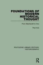 Foundations of Modern Historical Thought: From Machiavelli to Vico