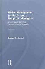 Ethics Management for Public and Nonprofit Managers: Leading and Building Organizations of Integrity