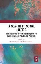 In Search of Social Justice: John Bennett's Lifetime Contribution to Early Childhood Policy and Practice