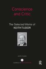 Conscience and Critic: The selected works of Keith Tudor