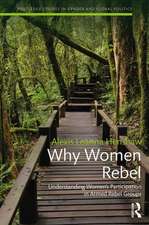 Why Women Rebel: Understanding Women's Participation in Armed Rebel Groups