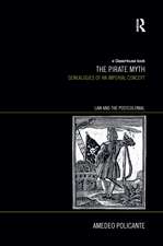 The Pirate Myth: Genealogies of an Imperial Concept