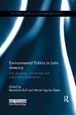 Environmental Politics in Latin America: Elite dynamics, the left tide and sustainable development