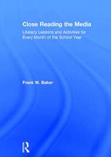 Close Reading the Media: Literacy Lessons and Activities for Every Month of the School Year