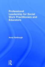 Professional Leadership for Social Work Practitioners and Educators