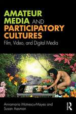 Amateur Media and Participatory Cultures: Film, Video, and Digital Media