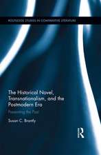 The Historical Novel, Transnationalism, and the Postmodern Era: Presenting the Past