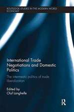 International Trade Negotiations and Domestic Politics: The Intermestic Politics of Trade Liberalization