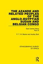 The Azande and Related Peoples of the Anglo-Egyptian Sudan and Belgian Congo: East Central Africa Part IX