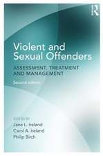 Violent and Sexual Offenders: Assessment, Treatment and Management