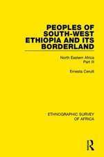 Peoples of South-West Ethiopia and Its Borderland: North Eastern Africa Part III