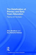 The Datafication of Primary and Early Years Education: Playing with Numbers