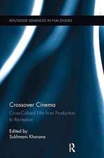 Crossover Cinema: Cross-Cultural Film from Production to Reception