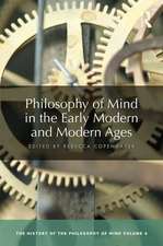 Philosophy of Mind in the Early Modern and Modern Ages: The History of the Philosophy of Mind, Volume 4