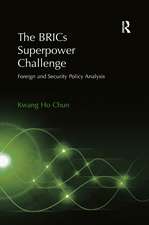 The BRICs Superpower Challenge: Foreign and Security Policy Analysis