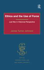 Ethics and the Use of Force: Just War in Historical Perspective