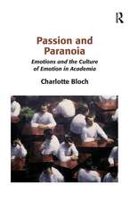 Passion and Paranoia: Emotions and the Culture of Emotion in Academia