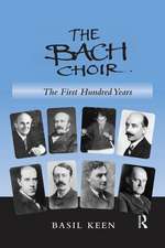 The Bach Choir: The First Hundred Years