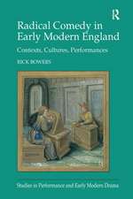 Radical Comedy in Early Modern England: Contexts, Cultures, Performances