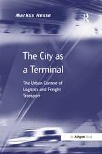 The City as a Terminal: The Urban Context of Logistics and Freight Transport