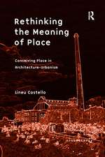 Rethinking the Meaning of Place: Conceiving Place in Architecture-Urbanism