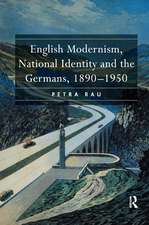 English Modernism, National Identity and the Germans, 1890–1950