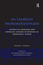 In Laudem Hierosolymitani: Studies in Crusades and Medieval Culture in Honour of Benjamin Z. Kedar