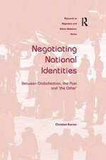 Negotiating National Identities: Between Globalization, the Past and 'the Other'