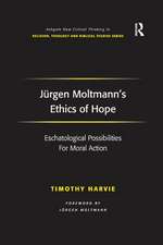 Jürgen Moltmann's Ethics of Hope: Eschatological Possibilities For Moral Action