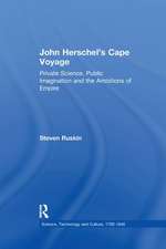 John Herschel's Cape Voyage: Private Science, Public Imagination and the Ambitions of Empire