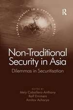 Non-Traditional Security in Asia: Dilemmas in Securitization