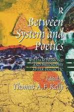 Between System and Poetics: William Desmond and Philosophy after Dialectic