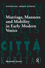 Marriage, Manners and Mobility in Early Modern Venice