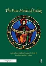 The Four Modes of Seeing: Approaches to Medieval Imagery in Honor of Madeline Harrison Caviness