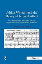 Adrian Willaert and the Theory of Interval Affect: The Musica nova Madrigals and the Novel Theories of Zarlino and Vicentino