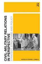 Civil-Military Relations in Perspective: Strategy, Structure and Policy