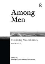 Among Men: Moulding Masculinities, Volume 1