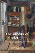 The Labors of Modernism: Domesticity, Servants, and Authorship in Modernist Fiction