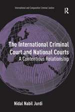 The International Criminal Court and National Courts: A Contentious Relationship