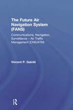 The Future Air Navigation System (FANS): Communications, Navigation, Surveillance – Air Traffic Management (CNS/ATM)