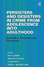 Persisters and Desisters in Crime from Adolescence into Adulthood: Explanation, Prevention and Punishment