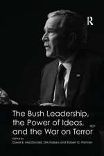 The Bush Leadership, the Power of Ideas, and the War on Terror