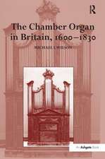 The Chamber Organ in Britain, 1600–1830